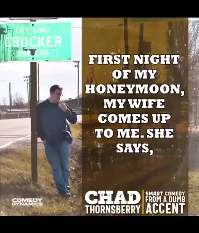 FIRST NIGHT:
OF MY
HONEYMOON,
MYWIFE COMES UP i
TO ME. SHE
SAYS,