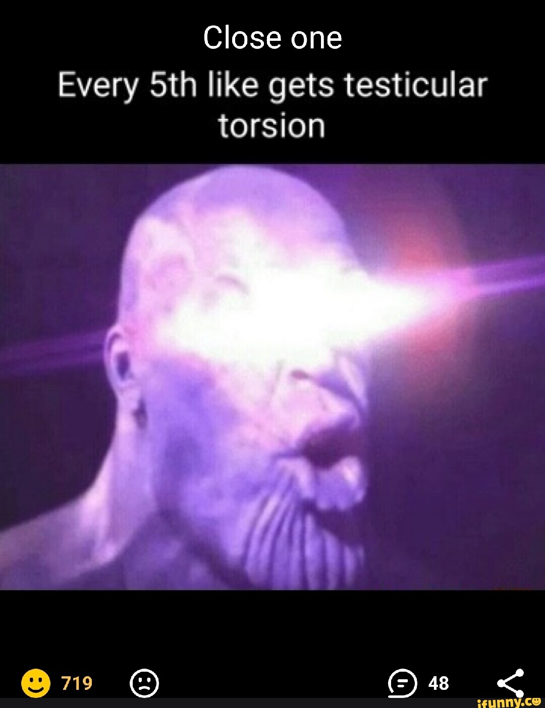 Close one Every like gets testicular torsion 48 iFunny