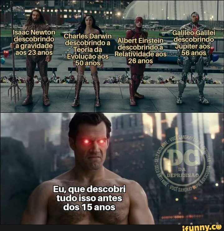 Isaac Newton
Thantes Danwin descobrindo "Albert Einstei
'a gravidade aos Teoria da" Relatividade 56 aos aos 23anos jolução ãos os Relatividade 26 anos 56 a
150 anos, 26 anos
Eu, que clescobri
tudo isso antes
dos 15 anos