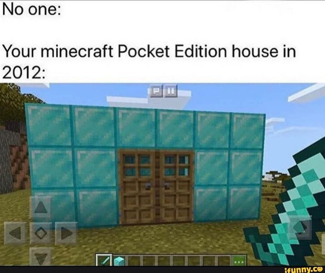 Your Minecraft Pocket Edition House In 201 2 Ifunny