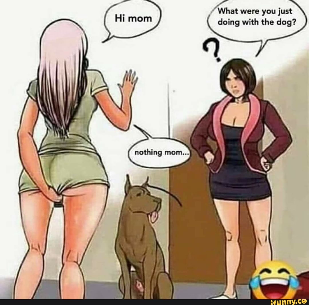 ÁNhat were you just toda doing with the dog? - iFunny