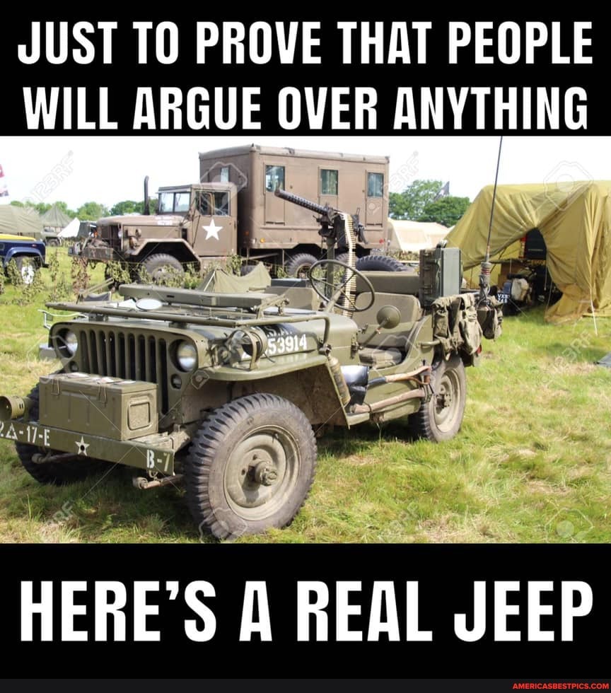 JUST TO PROVE THAT PEOPLE WILL ARGUE OVER ANYTHING
HERE'S A REAL JEEP