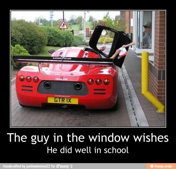 tory ore VE
The guy in the window wishes
He did well in school - The guy in the window wishes
He did well in school