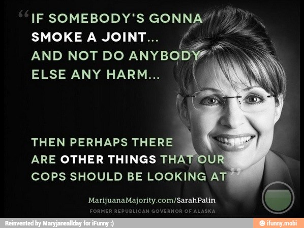 IF SOMEBODY'S GONNA"! 7
SMOKE A JOINT.. q
AND NOT DO
dad
THEN PERHAPS THERE
A
À
ARE OTHER THINGS TH R
COPS SHOULD BE LOOKING ATE
