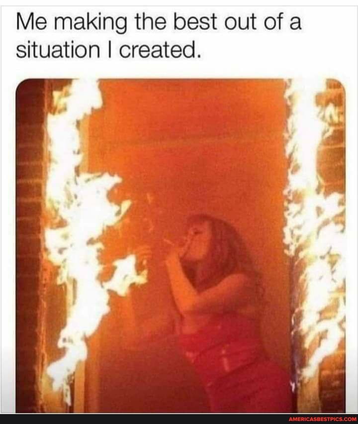 Me making the best out of a situation I created. - America’s best pics ...