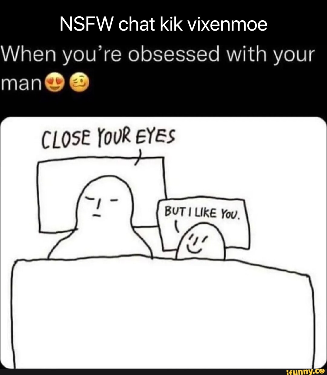 NSFW chat kik vixenmoe When you're obsessed with your man CLOSE YouR E...