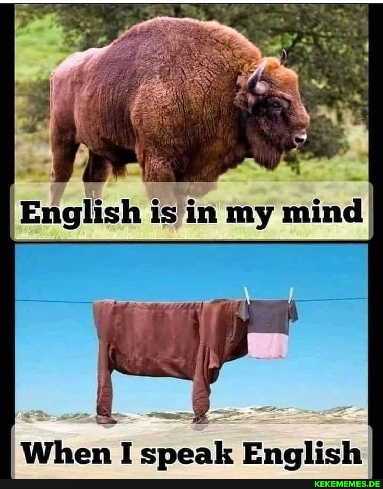 english-isin-my-mind-i-when-i-speak-english-keke