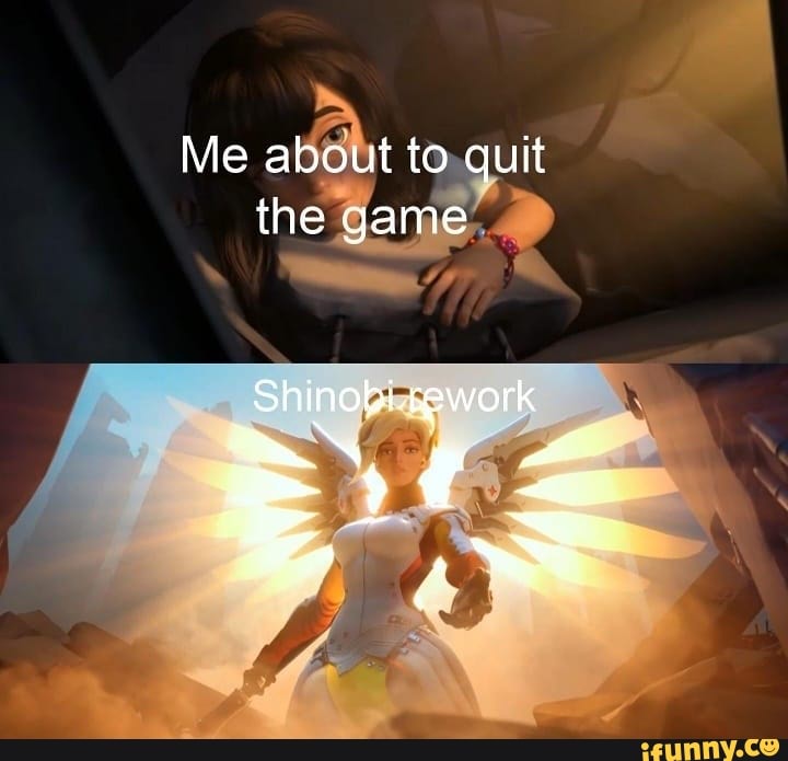 Me about to quit the game
rework