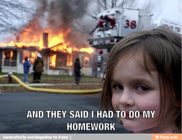 AND THEY SAID I HAD TO DO. MY.
HOMEWORK