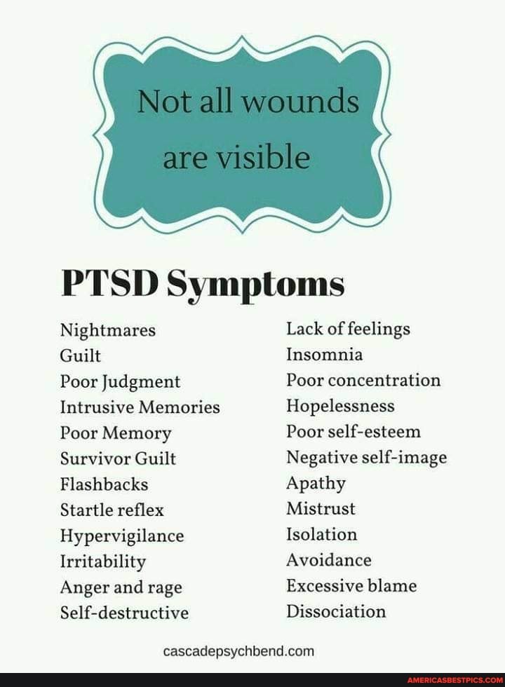Not all wounds are visible PTSD Symptoms Nightmares Lack of feelings