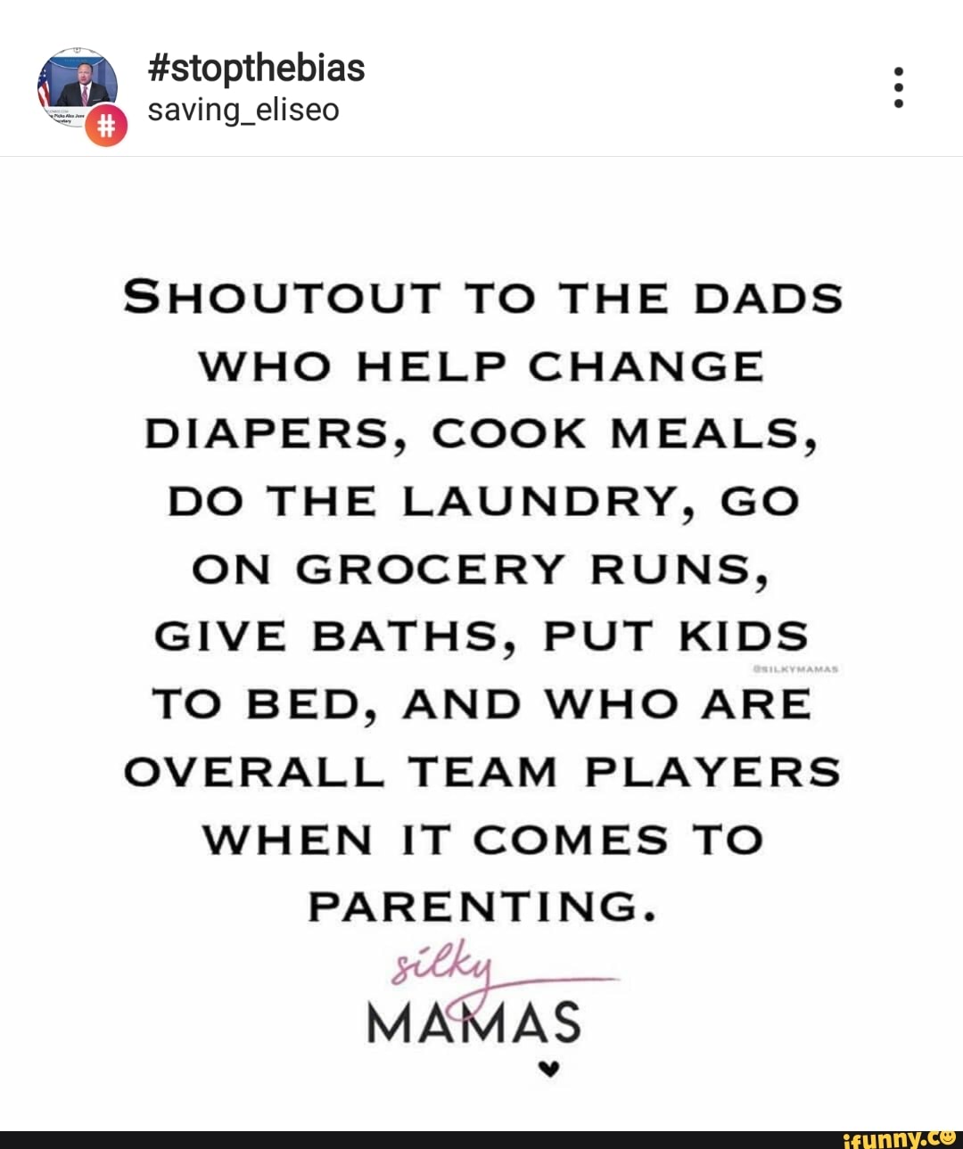 Stopthebias Shoutout To The Dads Who Help Change Diapers Cook Meals Do The Laundry Go