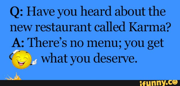 Funniest #Clean #Joke #Ever #Clean #Jokes #That #Are #Actually #Funny #Clean  #Joke #The #Day #Somewhat #Clean #Jokes #Long #Clean #Jokes - Q: Have you  heard about the new restaurant called Karma? As