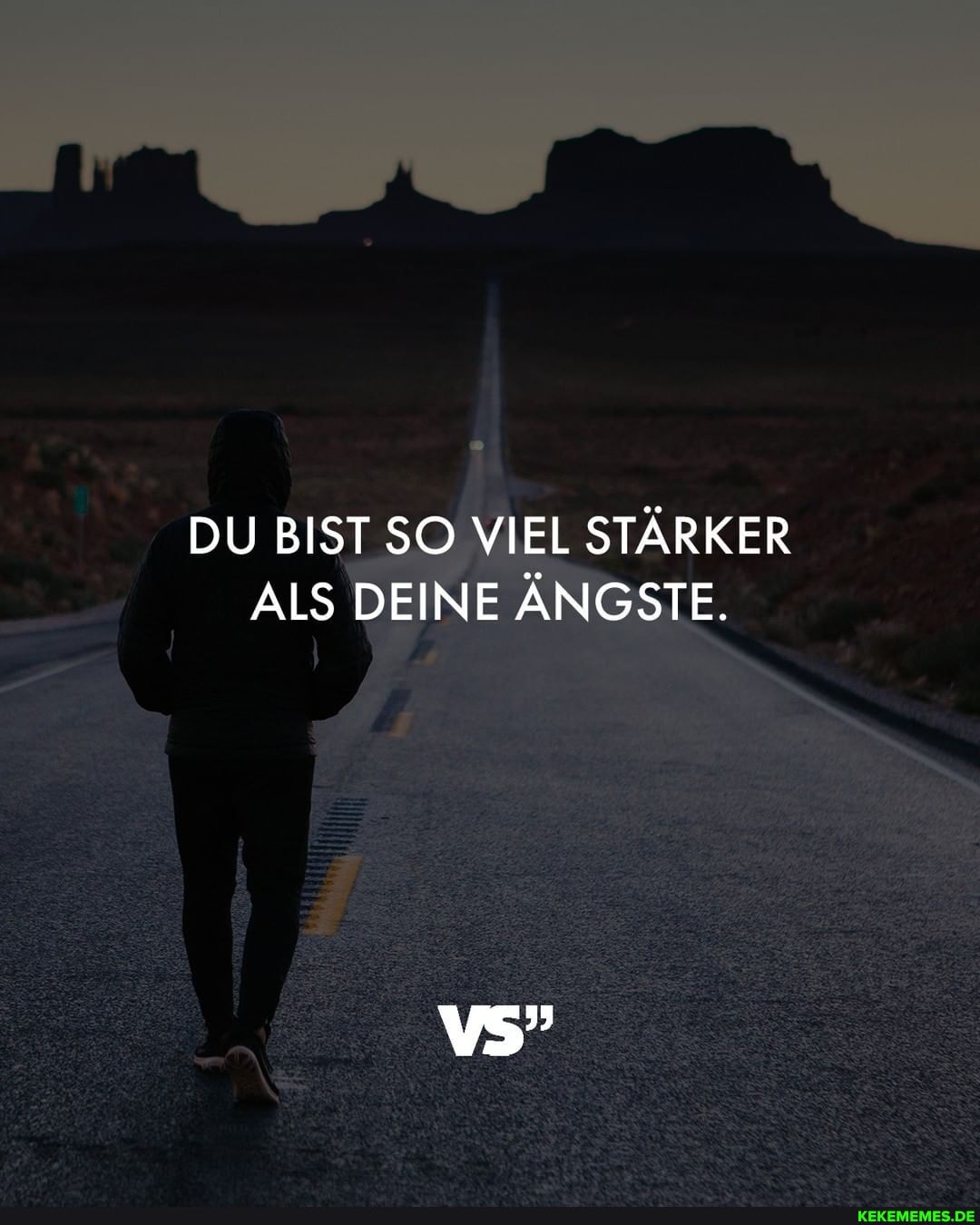 DU BIST SO VIEL STÄRKER ALS DEINE ÄNGSTE.