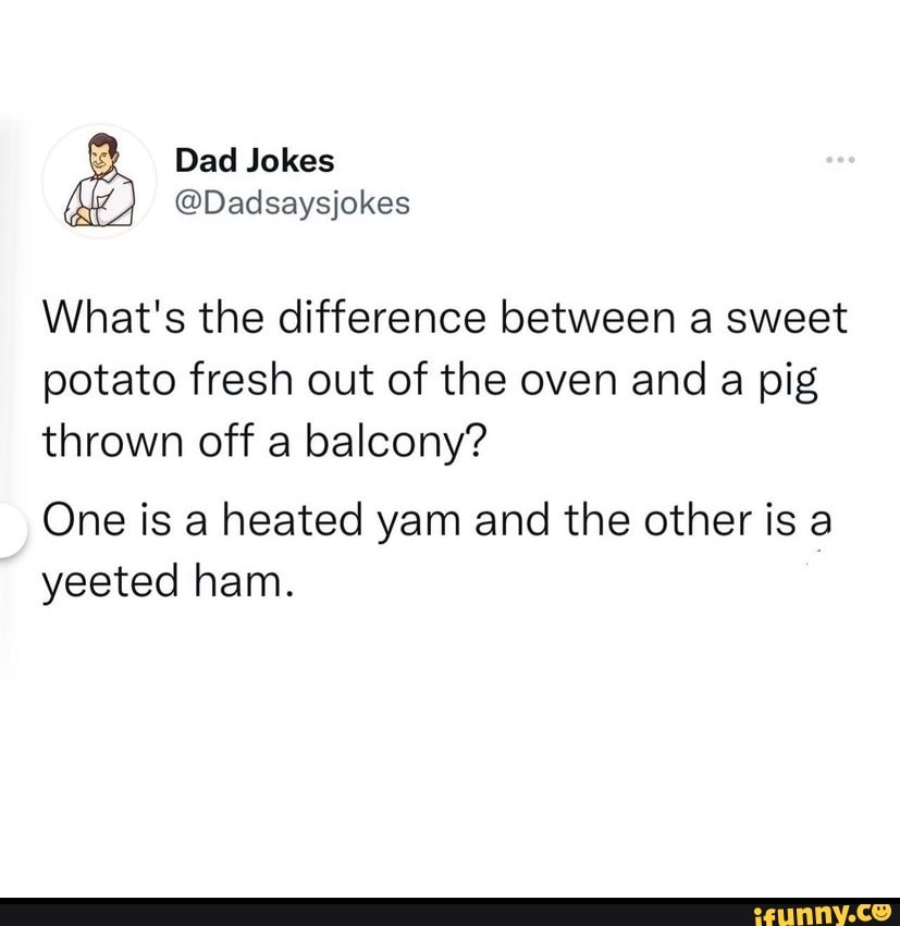 Dad Jokes @Dadsaysjokes What's the difference between a sweet potato ...