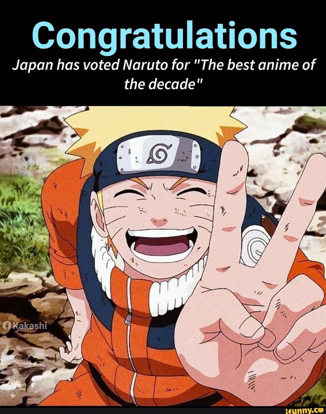 Congratulations
Japan has voted Naruto for "The best anime of the decade"