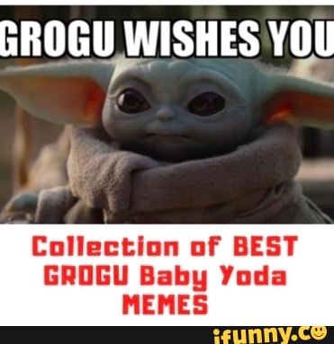 Grogu Wishes You Collection Of Best Grogu Baby Yoda Memes