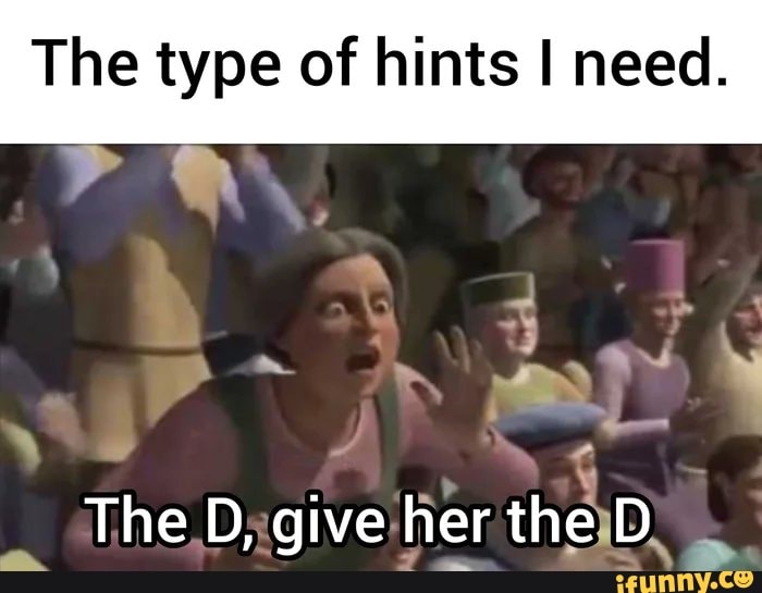 the-type-of-hints-i-need-the-d-give-her-the-d-ifunny