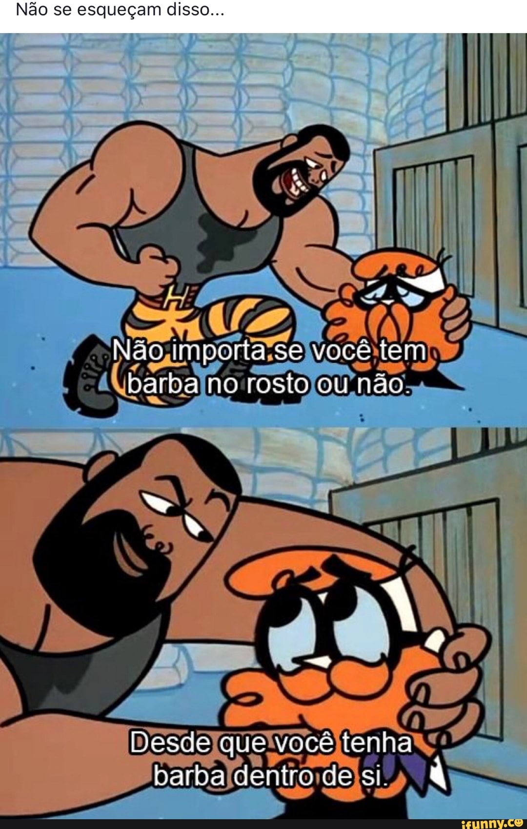 Não se esqueçam disso...