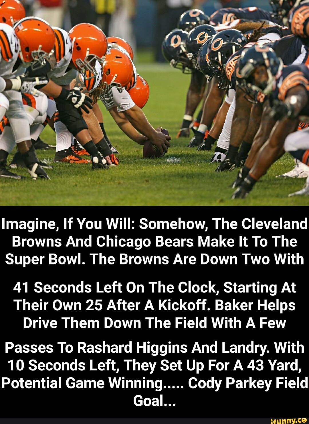 Imagine, If You Will: Somehow, The Cleveland Browns And Chicago Bears Make  It To The Super