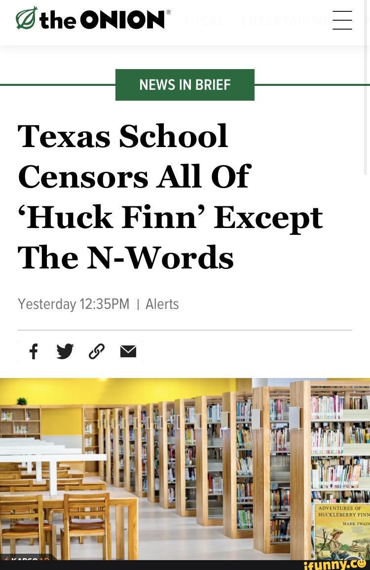 The Onion News In Brief Texas School Censors All Of Huck Finn Except The N Words Yesterday I I Alerts