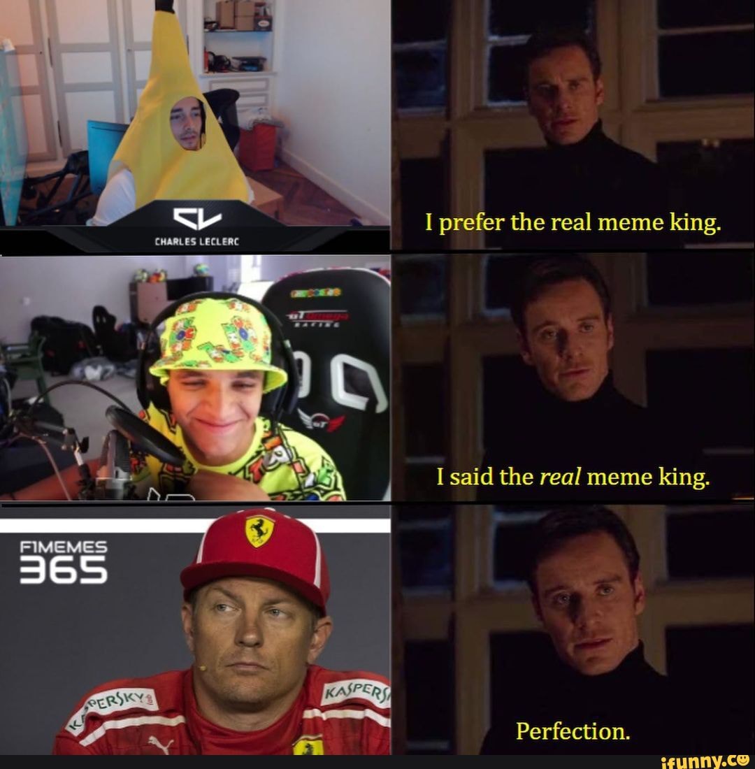 I prefer the real meme king. CHARLES LECLERC I said the real meme king ...