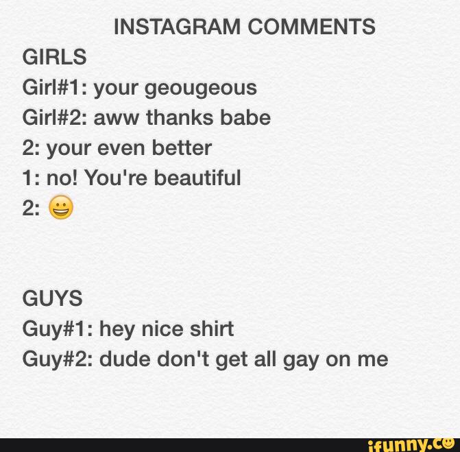 Instagram Comments Girls Girl 1 Your Geougeous Girl 2 Aww Thanks