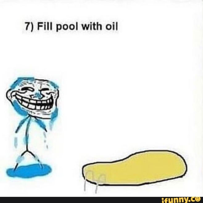 7) Fill pool with oil