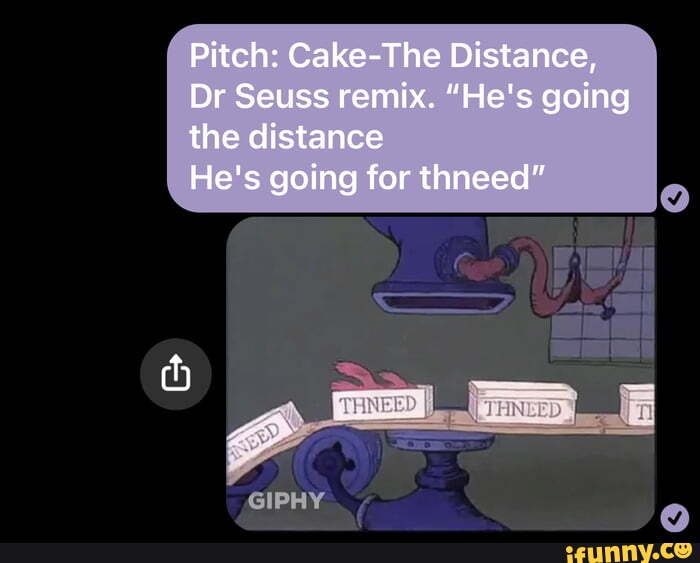 Pitch CakeThe Distance, Dr Seuss remix. "He's going the distance He's