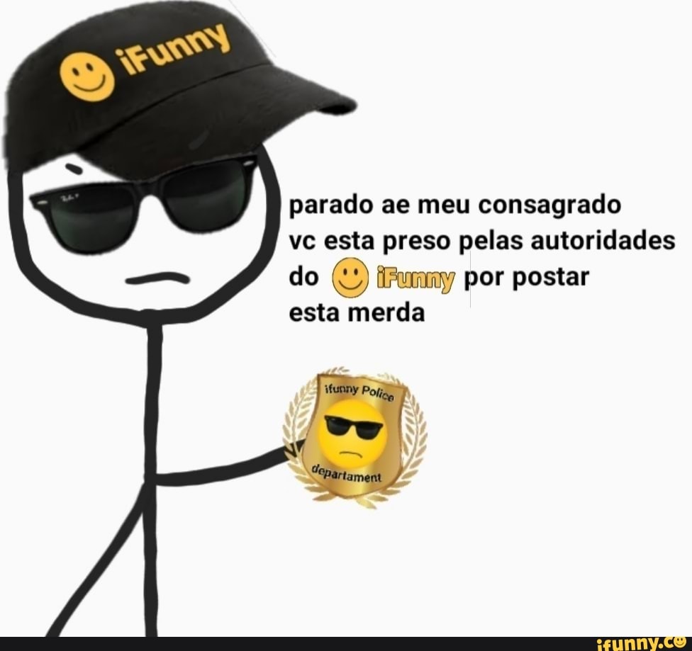 parado ae meu consagrado
vc esta preso pelas autoridades
do E Pummnsy por postar
esta merda