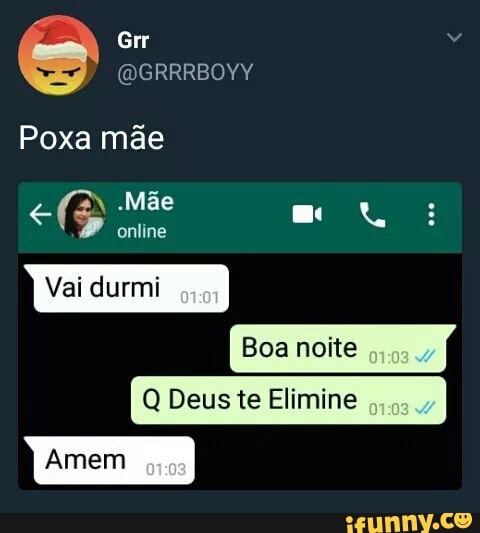 Poxa mae
Q Deus te Elimine