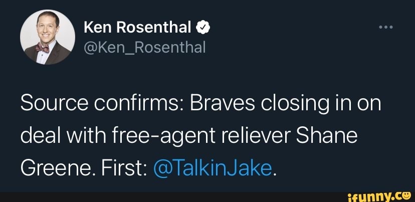 Ken Rosenthal @
Source confirms: Braves closing in on deal with free-agent reliever Shane
Greene. First: