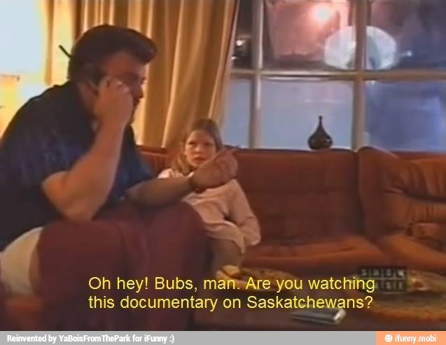 x
Oh hey! Bubs, mán=Are you watching =
this documentary on SaskalGQGUORSa