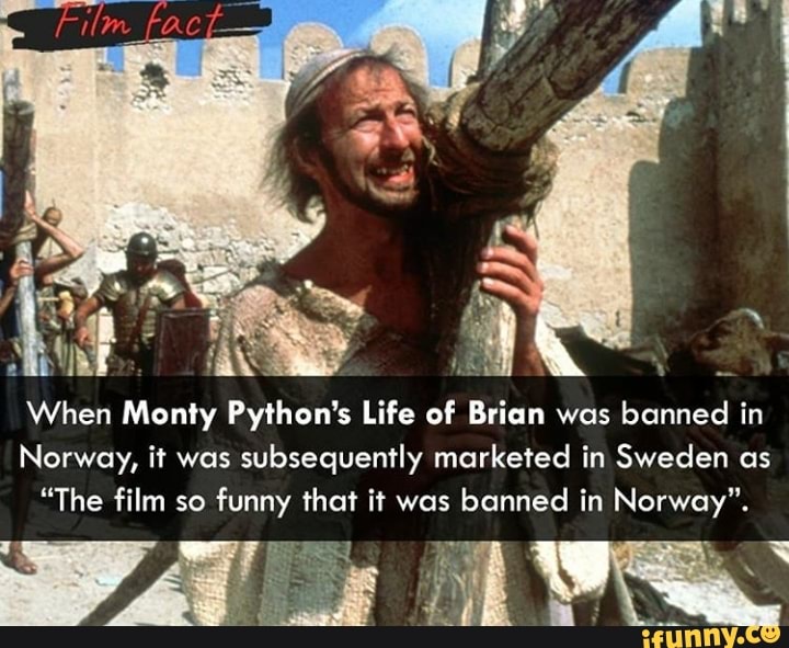 When Monty Python's Life of Brian was banned in Norway, it was ...