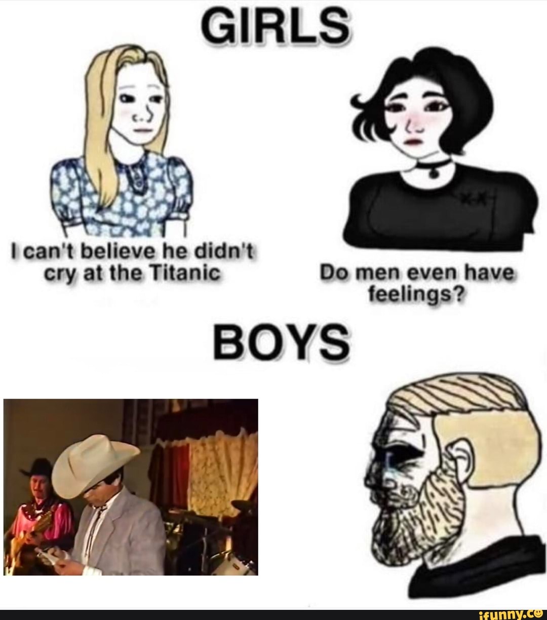 He didn. He didn't Cry at Titanic does men have feelings. Cant believe she isnt crying at Titanic meme.