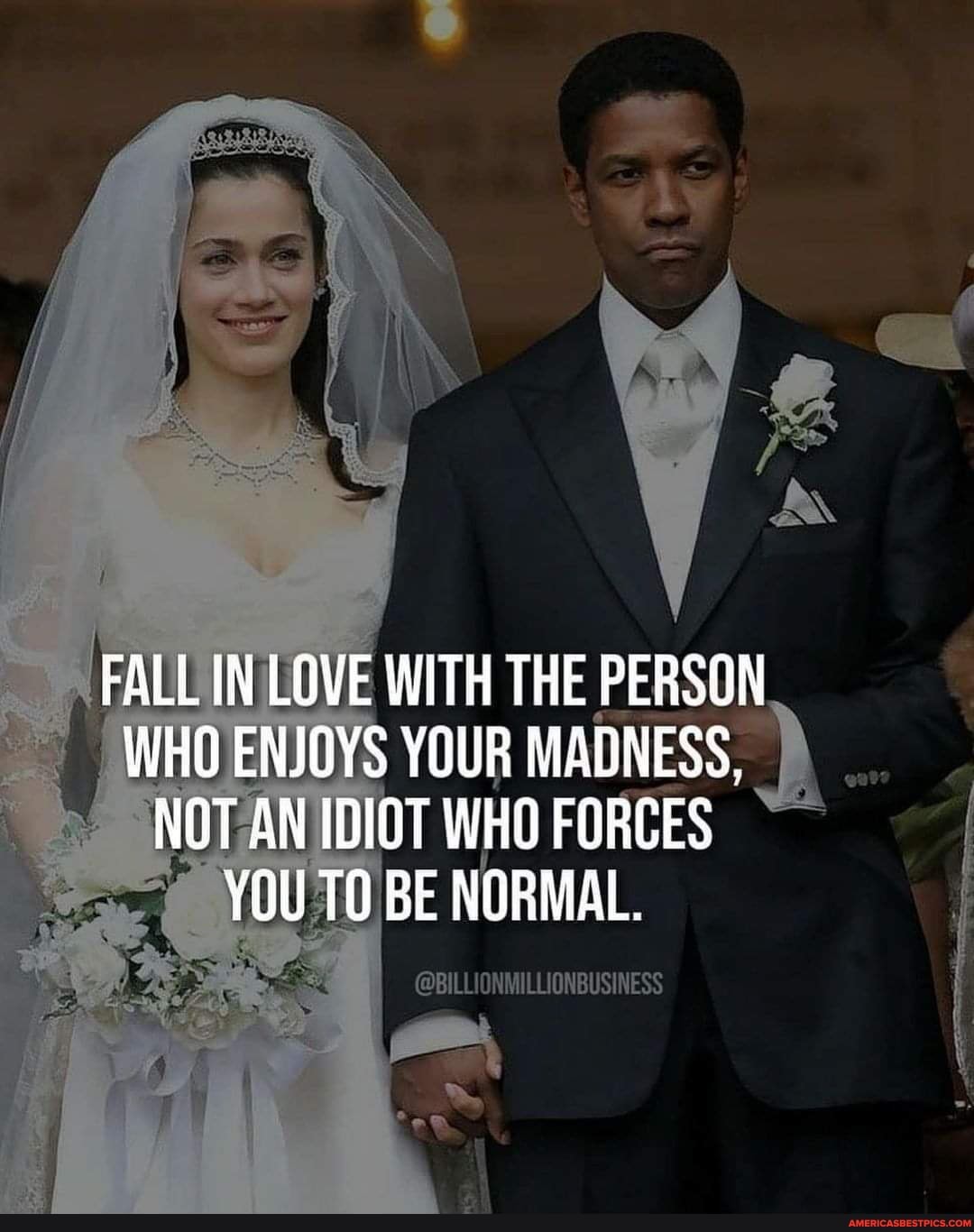 Fall In Love With The Person Who Enjoys Your Madness Not An Idiot Who Forces You Be Normal Billiqhmillignbusiness America S Best Pics And Videos