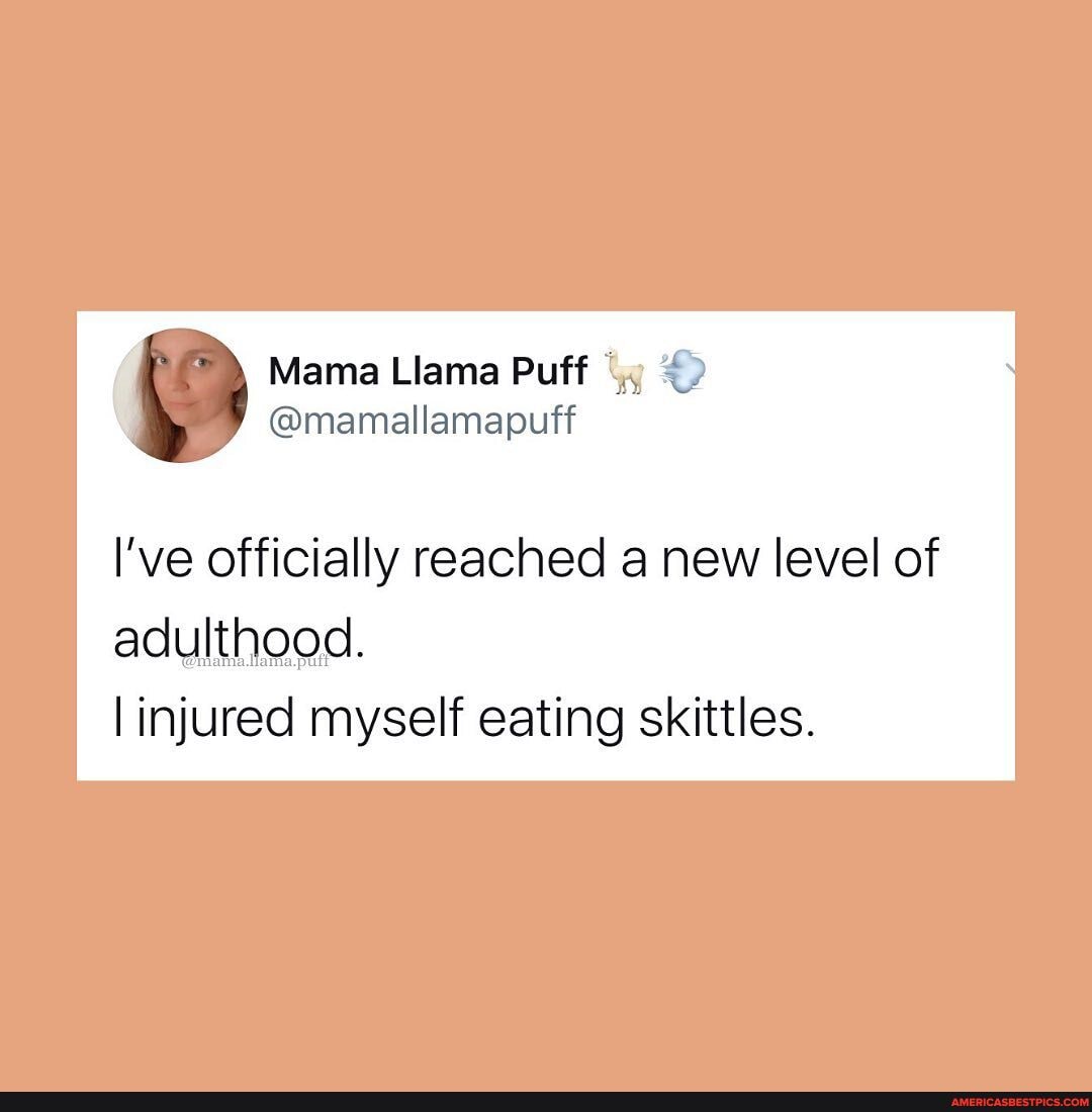 I've officially reached a new level of adulthood.
injured myself eating skittles.
