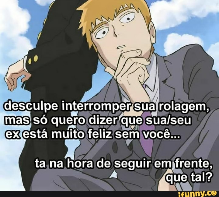 desculpe interromper sua rolagem, mas só quero dizer que ex está muito feliz sem você...
ta na hora de seguir em frente,
que tal?