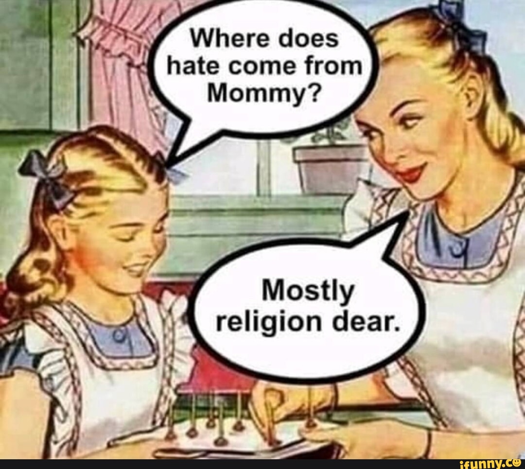 Where does hate come from Mostly iFunny