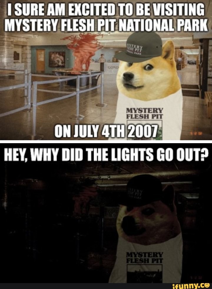 SURE AM EXCITED TO BE WISITING MYSTERY FLESH PIT NATIONAL PARK MYSTERY