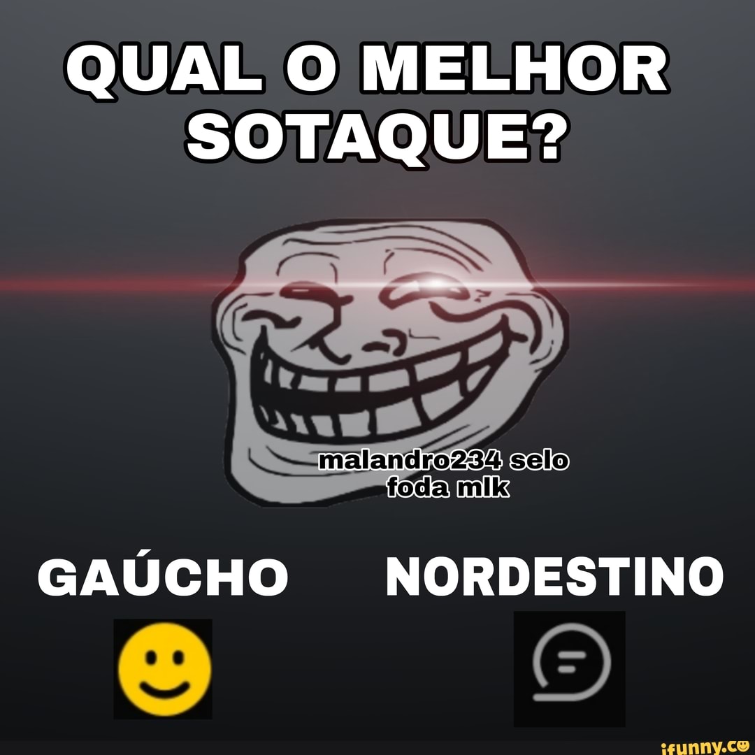 QUAL O MELHOR SOTAQUE?
toca
GAÚCHO NORDESTINO