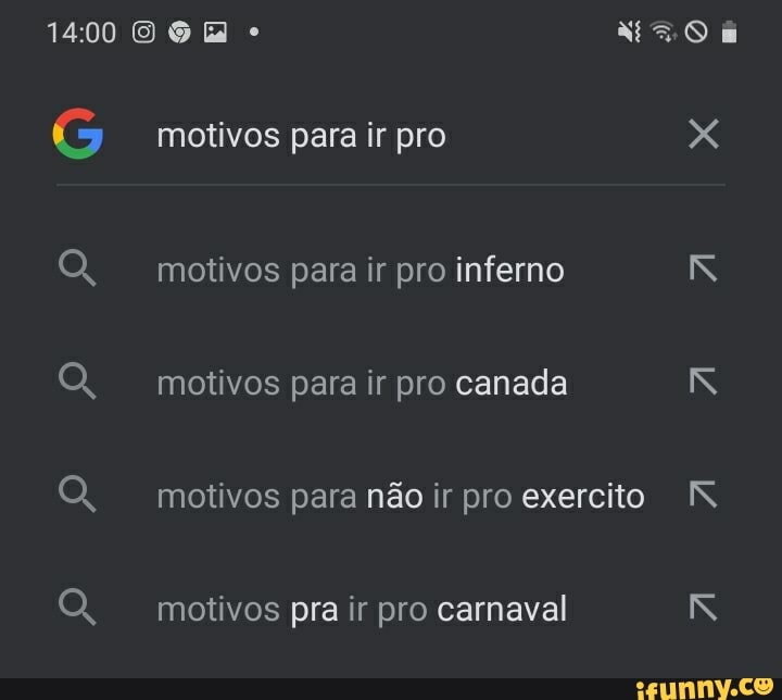 SE
G motivos para ir pro XXX QQ, motivos para ir pro inferno motivos para ir pro canada ISS QQ, motivos para não ir pro exercito motivos pra ir pro carnaval