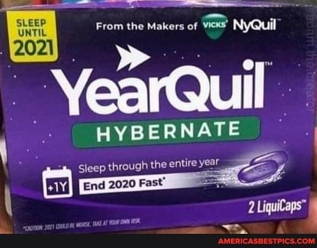 From the Makers of viexs' NyQuil
HYBERNATE
Sleep through the entire year