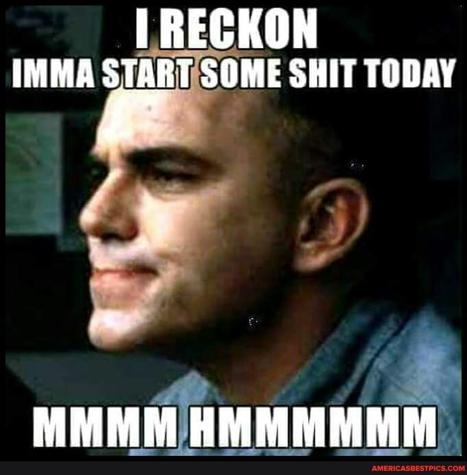 LRECKON IMMA START SOME SHIT TODAY
MM