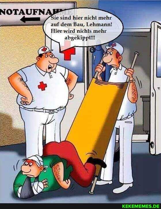 d hier nicht auf dem Bau, Lehmann!
Hier wird nichts mehr abgekippiil!
