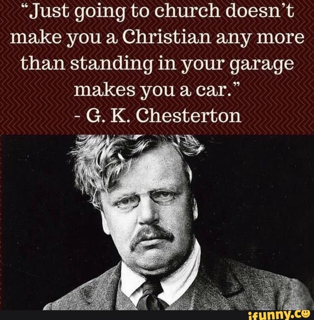 “Just going to church doesn’t make you a Christian any more than ...