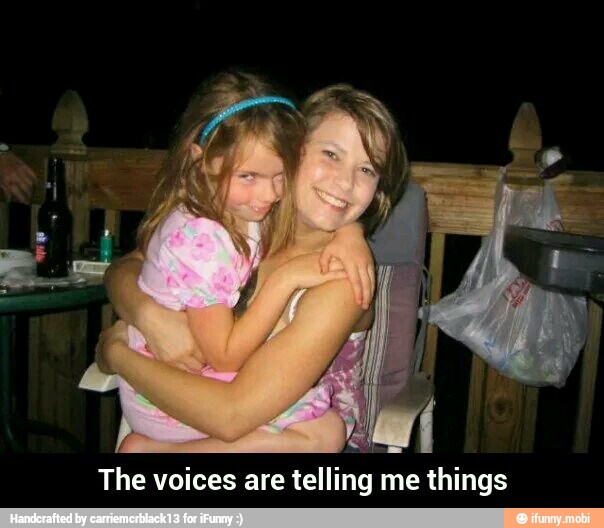 The voices are telling m e things - The voices are telling me things