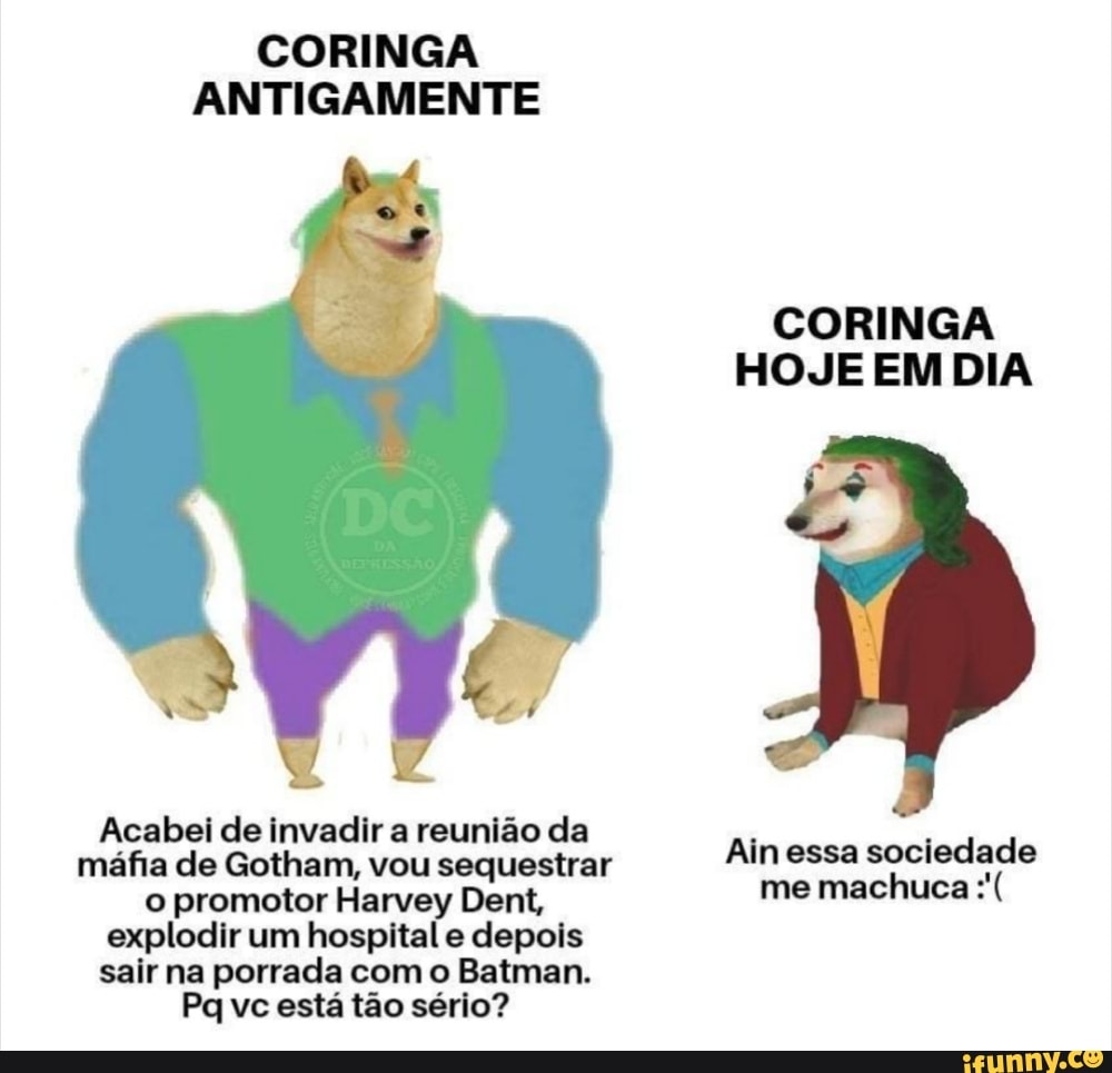 CORINGA
ANTIGAMENTE
Acabei de invadir a reunião da
isdad mafia de Gotham, vou sequestrar Ain essa e Bee
o promotor Harvey Dent, me machuca explodir um hospital e depois
sair na porrada com o Batman.
Pq vc está tão sério?