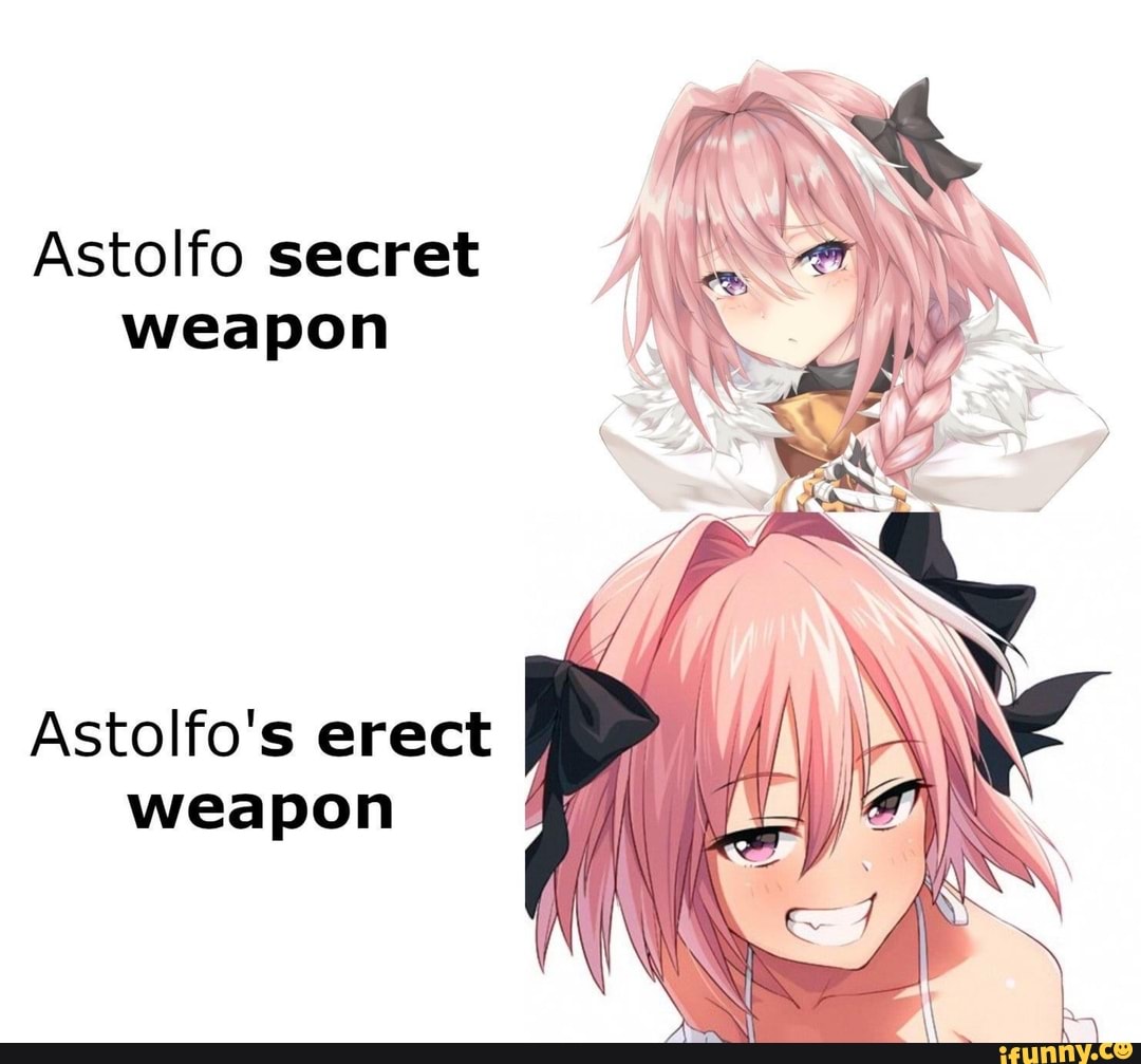 Astolfo secret weapon Astolfo's erect weapon - iFunny