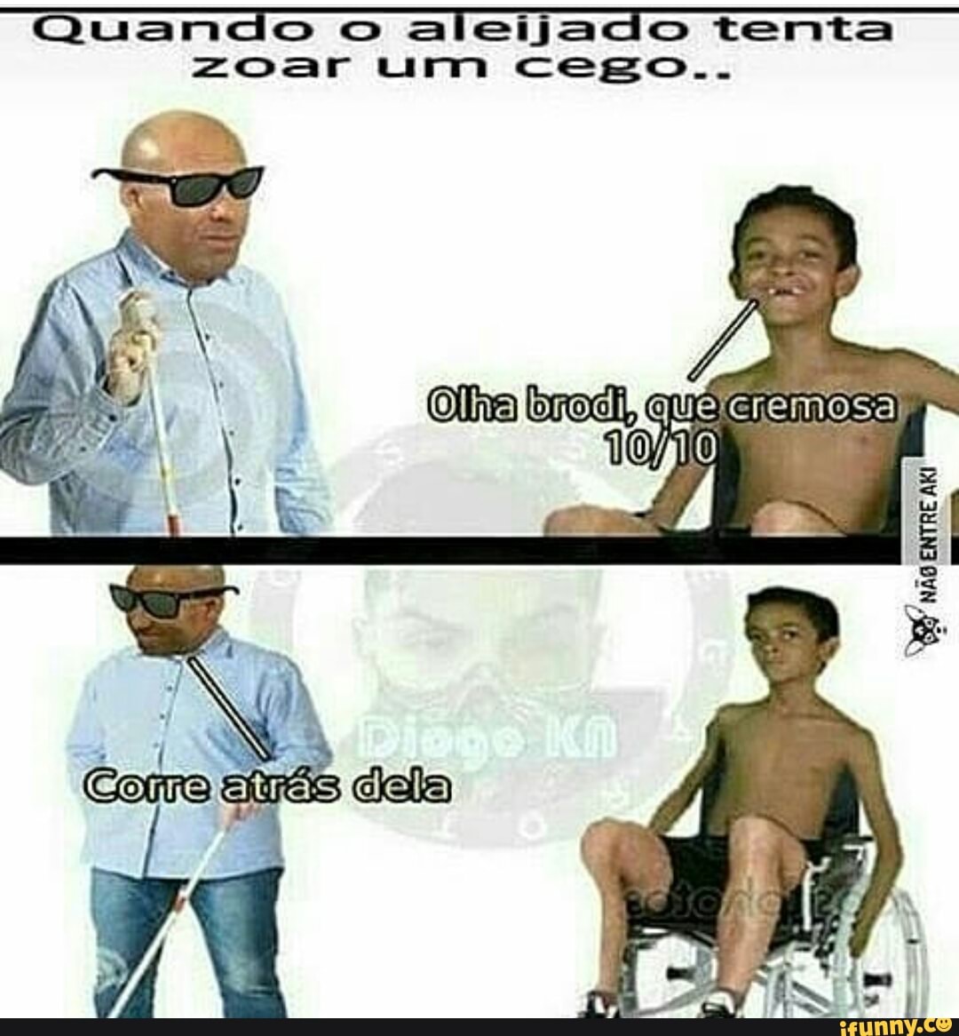 Quando 6
aleijado tenta
