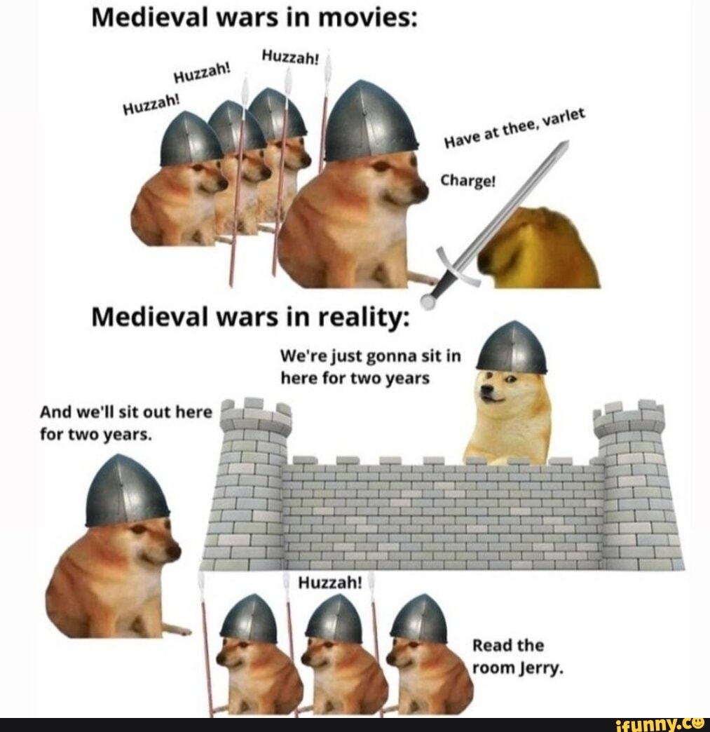 Medieval Wars In Movies Huzzah Uzzant Uzzaht Nee Varet Medieval Wars In Reality Were Just 